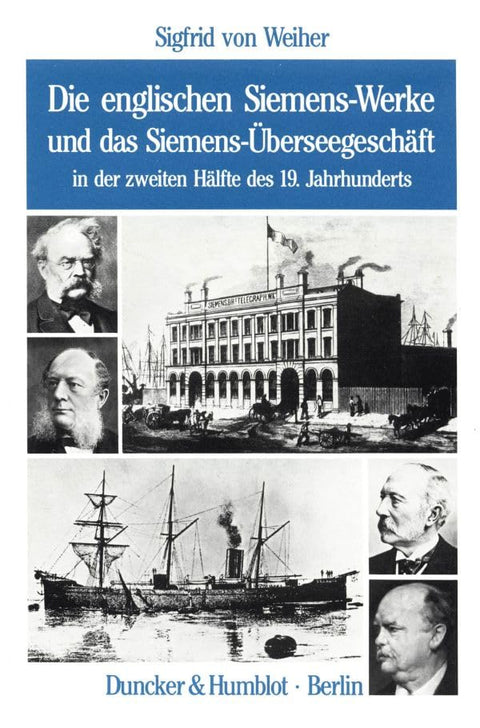 Die Englischen Siemens-werke Und Das Siemens-uberseegeschaft: In Der Zweiten Halfte Des 19. Jahrhunderts (Schriften Zur 