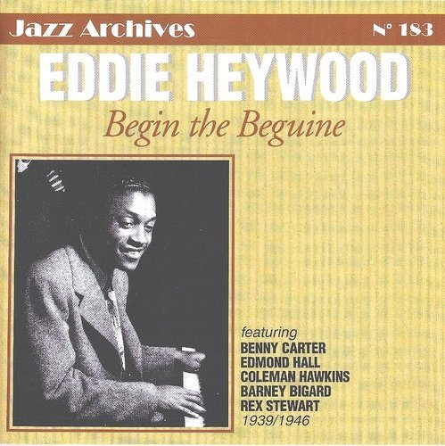 Eddie Heywood: Begin the Beguine 1939-1946