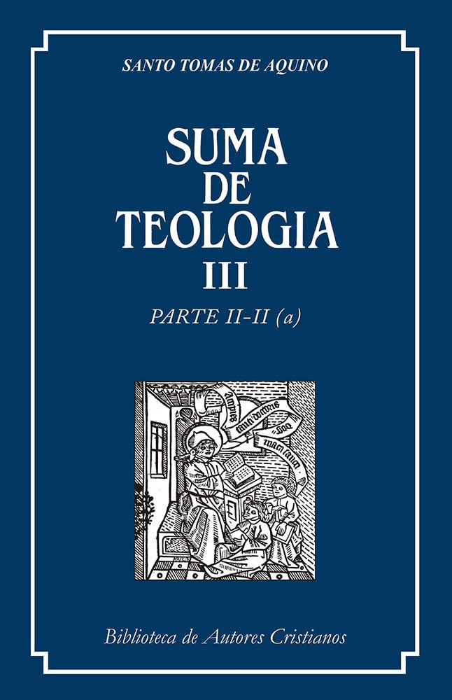 Suma de teología. III: Parte II-II (a)