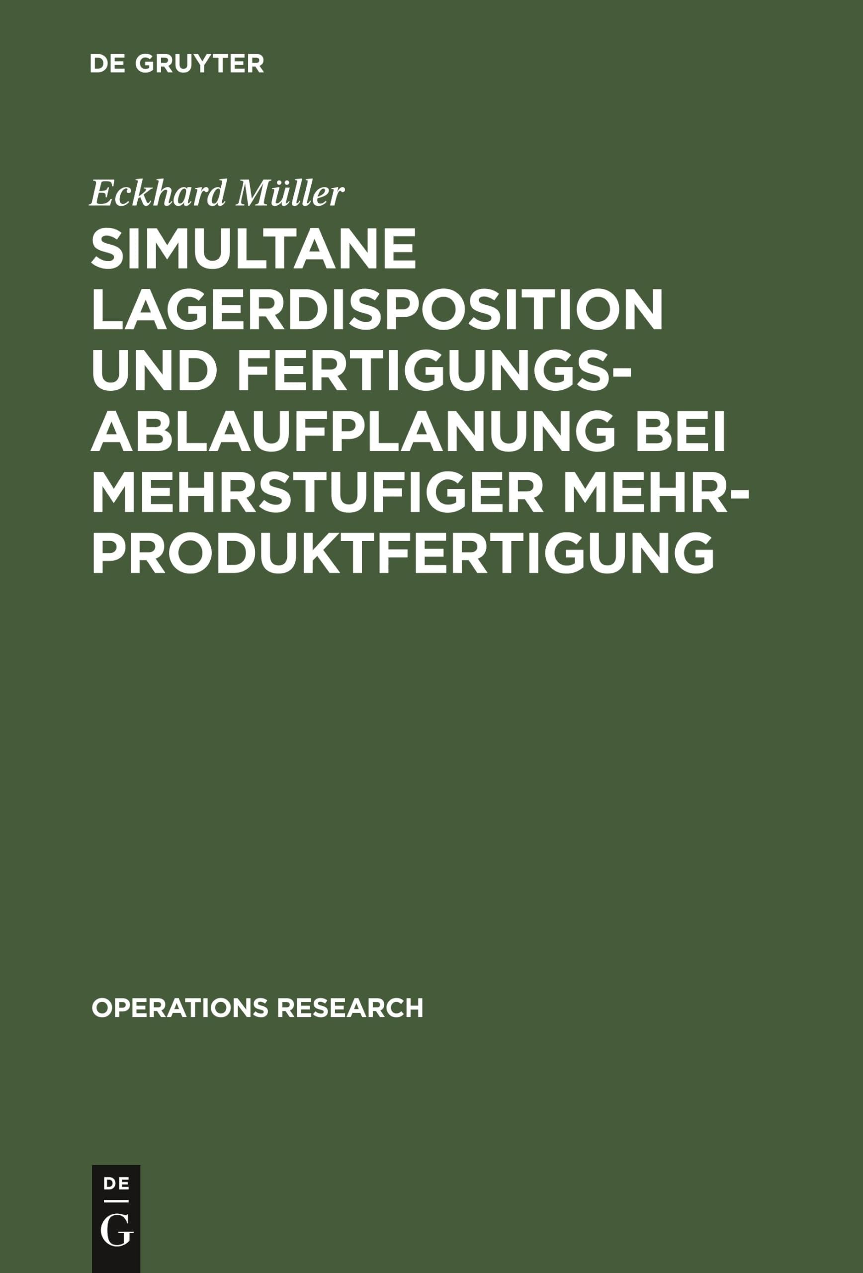Simultane Lagerdisposition und Fertigungsablaufplanung bei mehrstufiger Mehrproduktfertigung (Operations Research) (Germ