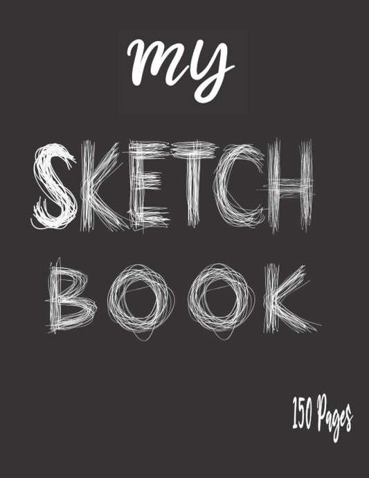 My Scketchbook 150 PAGES: Large Sketch Book Notebook for dog lovers, drawing for girls, drawing for adults: painting , d