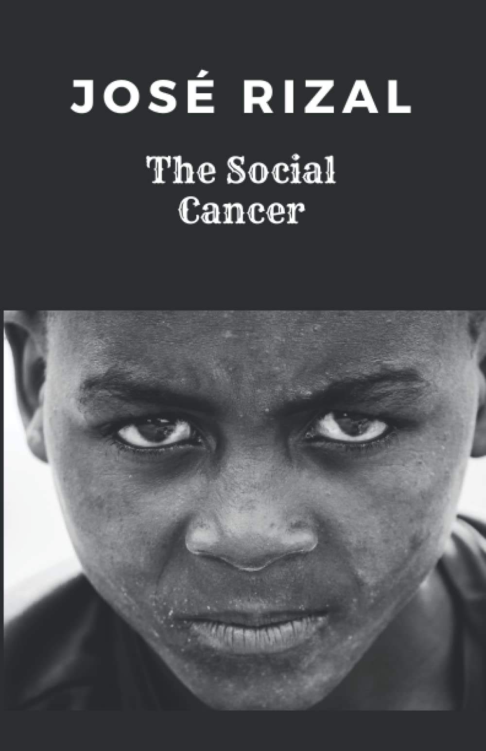The Social Cancer: A José Rizal's Classic Novel - Noli Me Tangere