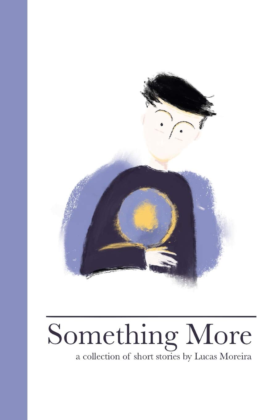Something More: A collection of short stories by Lucas Moreira