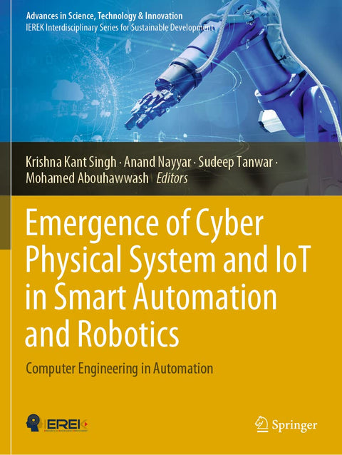 Emergence of Cyber Physical System and IoT in Smart Automation and Robotics: Computer Engineering in Automation (Advance