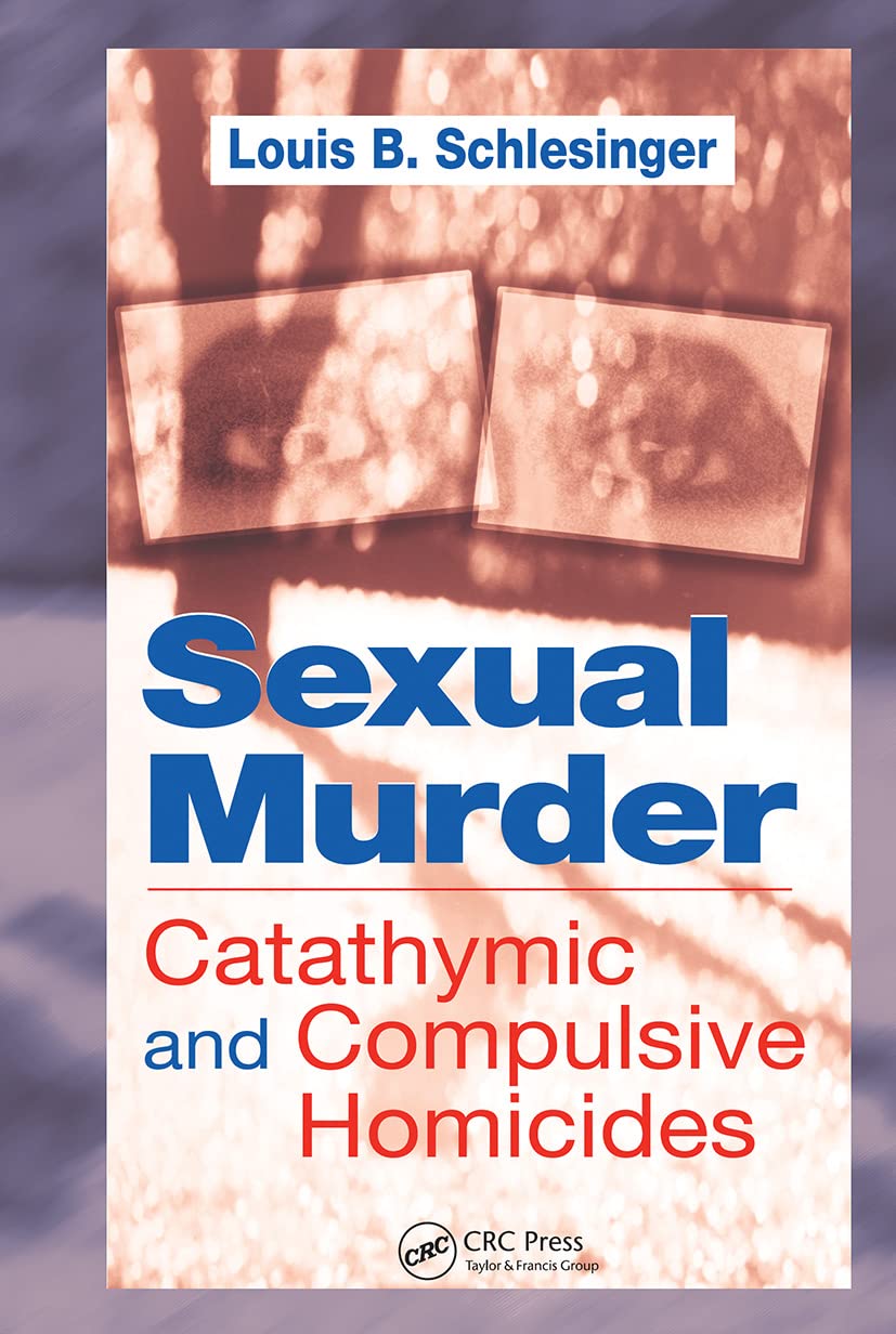 Sexual Murder: Catathymic and Compulsive Homicides