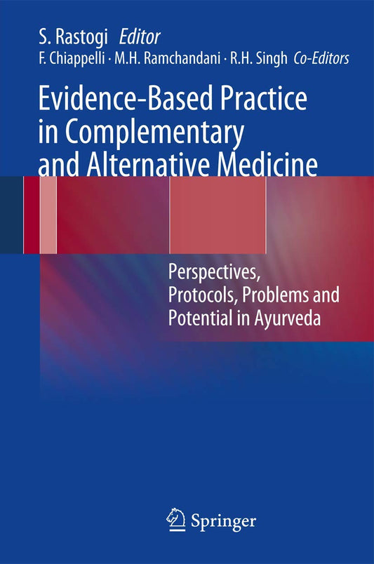 Evidence-Based Practice in Complementary and Alternative Medicine: Perspectives, Protocols, Problems and Potential in Ay