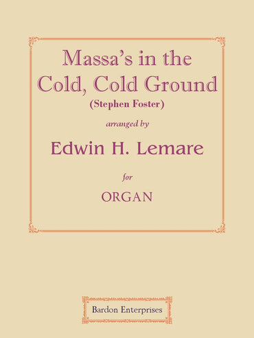 Massa's in the Cold, Cold Ground (Stephen Foster) (arr. by) for Organ by Edwin H. Lemare