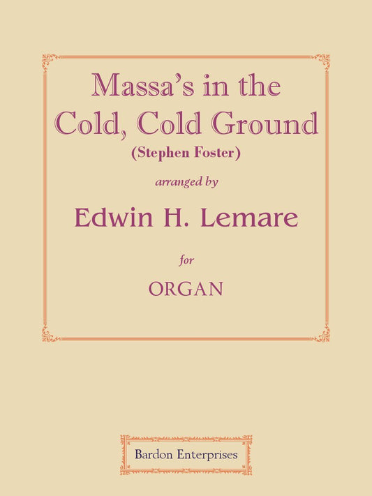 Massa's in the Cold, Cold Ground (Stephen Foster) (arr. by) for Organ by Edwin H. Lemare