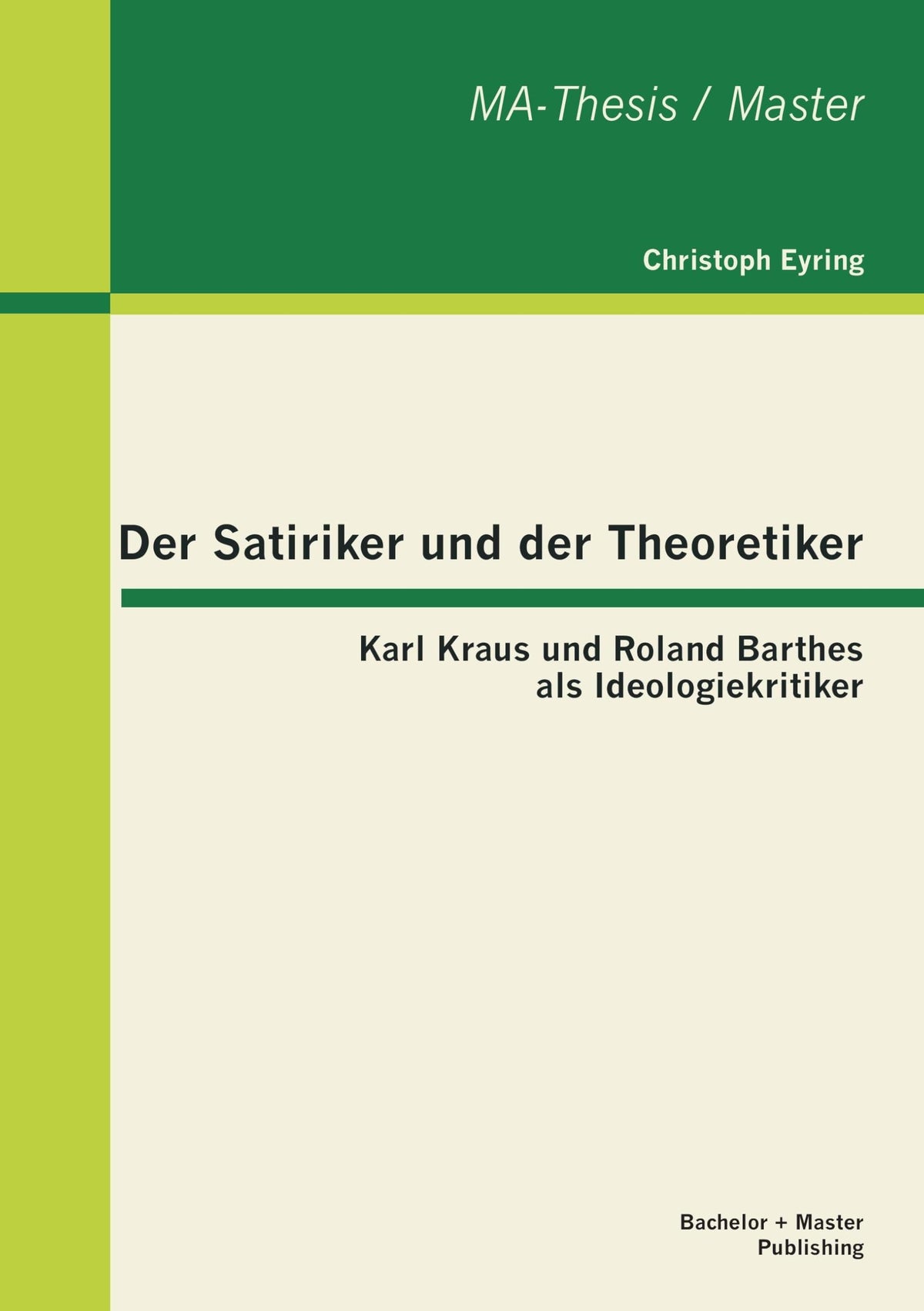 Der Satiriker und der Theoretiker: Karl Kraus und Roland Barthes als Ideologiekritiker (German Edition)