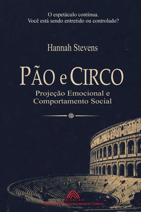 Pão e Circo: Projeção Emocional e Comportamento Social (Portuguese Edition)