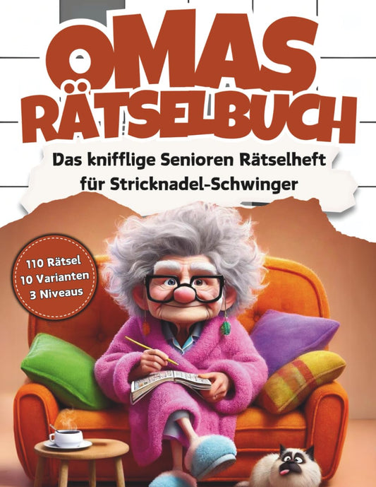 Omas Rätselbuch: Das knifflige Senioren Rätselheft für Stricknadel-Schwinger mit 110 Großschrift Rätseln: inkl. Kreuzwor