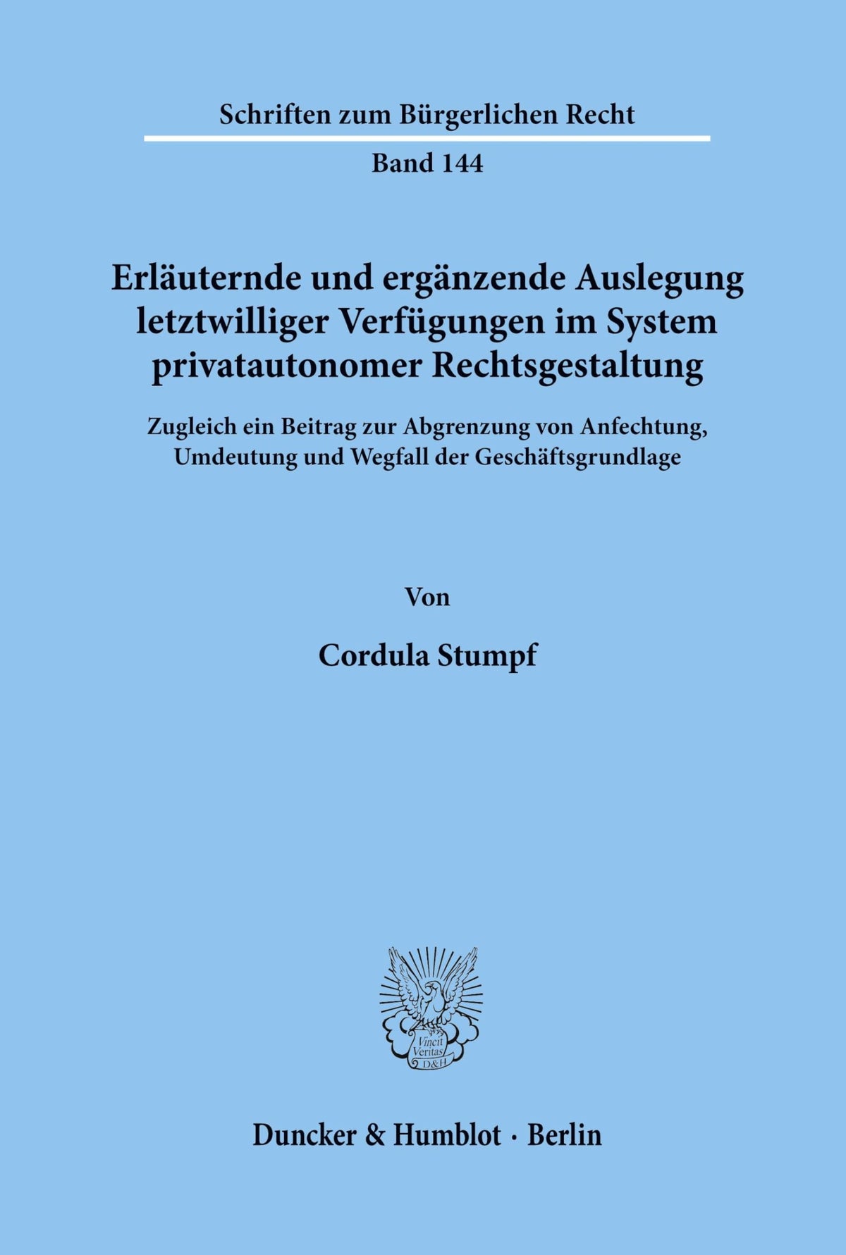 Erlauternde Und Erganzende Auslegung Letztwilliger Verfugungen Im System Privatautonomer Rechtsgestaltung: Zugleich Ein 