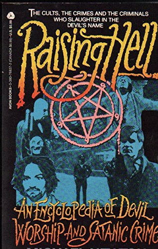 Raising Hell: An Encyclopedia of Devil Worship and Satanic Crime