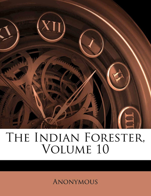 The Indian Forester; Volume 10