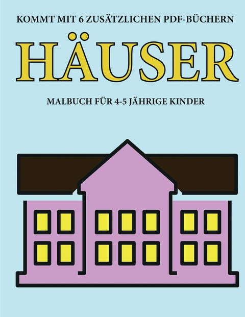 Malbuch für 4-5 jährige Kinder (Häuser): Dieses Buch enthält 40 stressfreie Farbseiten, mit denen die Frustration verrin