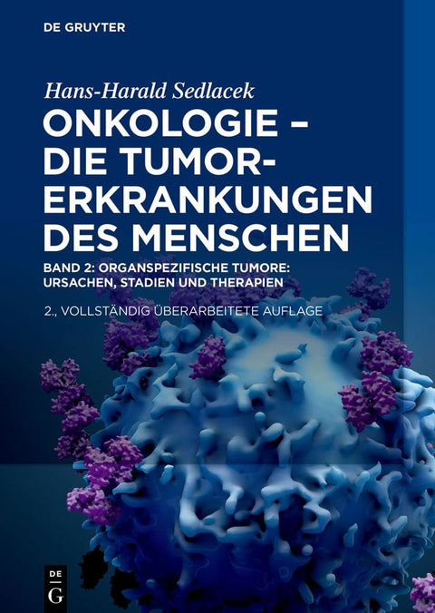 Onkologie - Die Tumorerkrankungen des Menschen: Band 2: Organspezifische Tumore: Ursachen, Stadien und Therapien (German