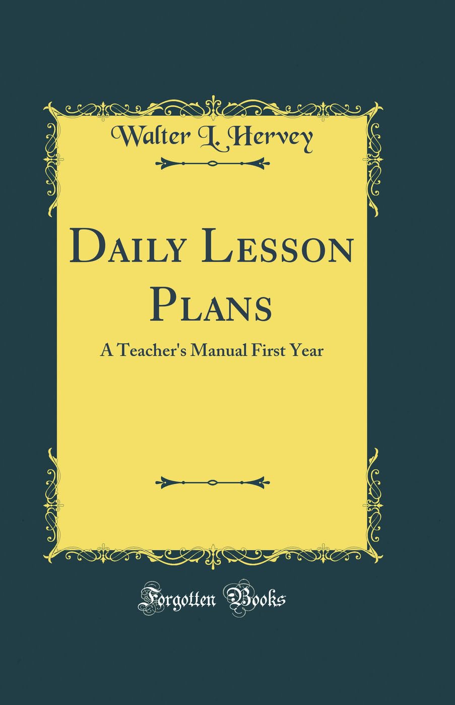Daily Lesson Plans: A Teacher's Manual First Year (Classic Reprint)