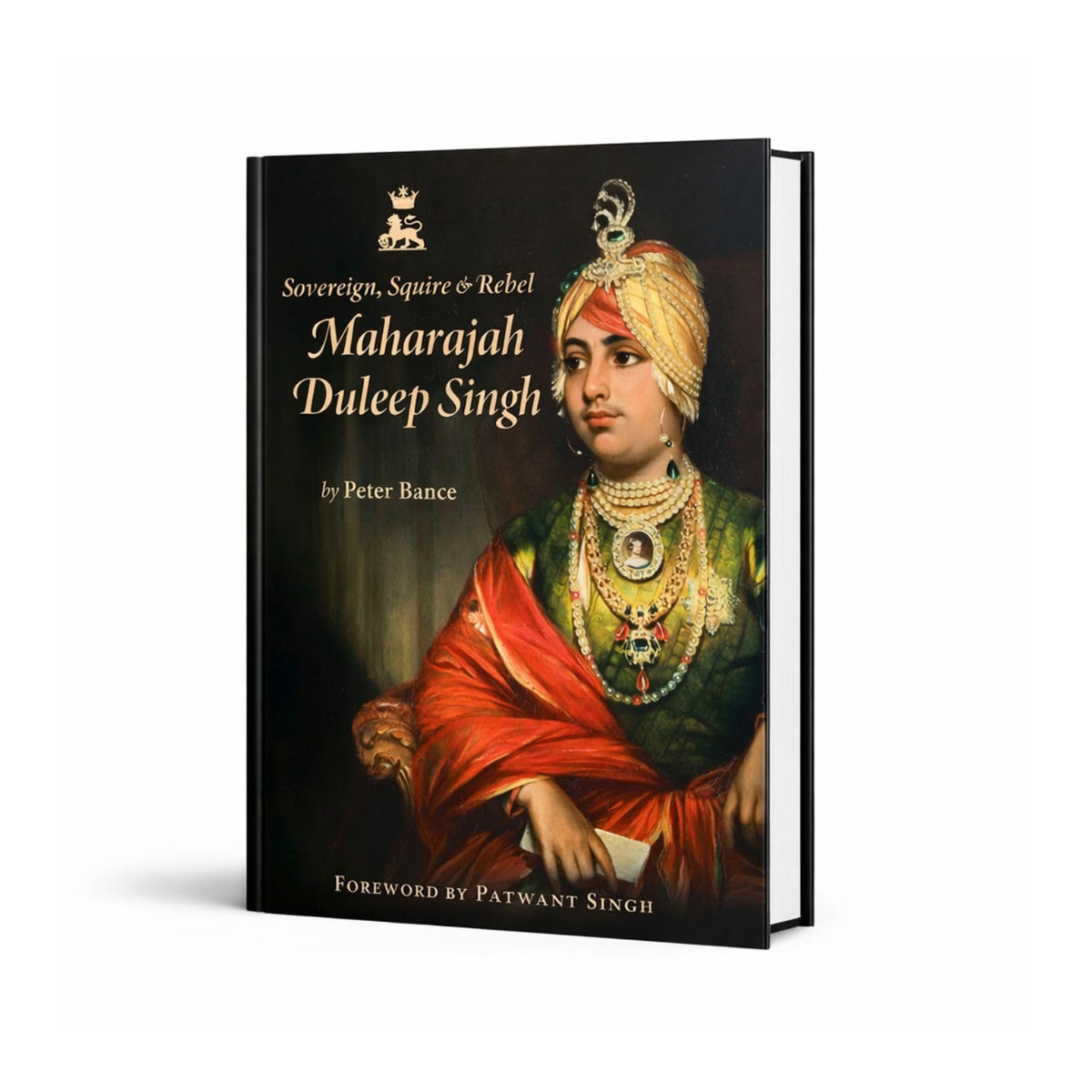 Sovereign, Squire and Rebel: Maharajah Duleep Singh and the Heirs of a Lost Kingdom