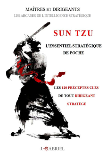 SUN TZU : L'essentiel stratégique de poche: Les 120 préceptes clés de tout dirigeant stratège