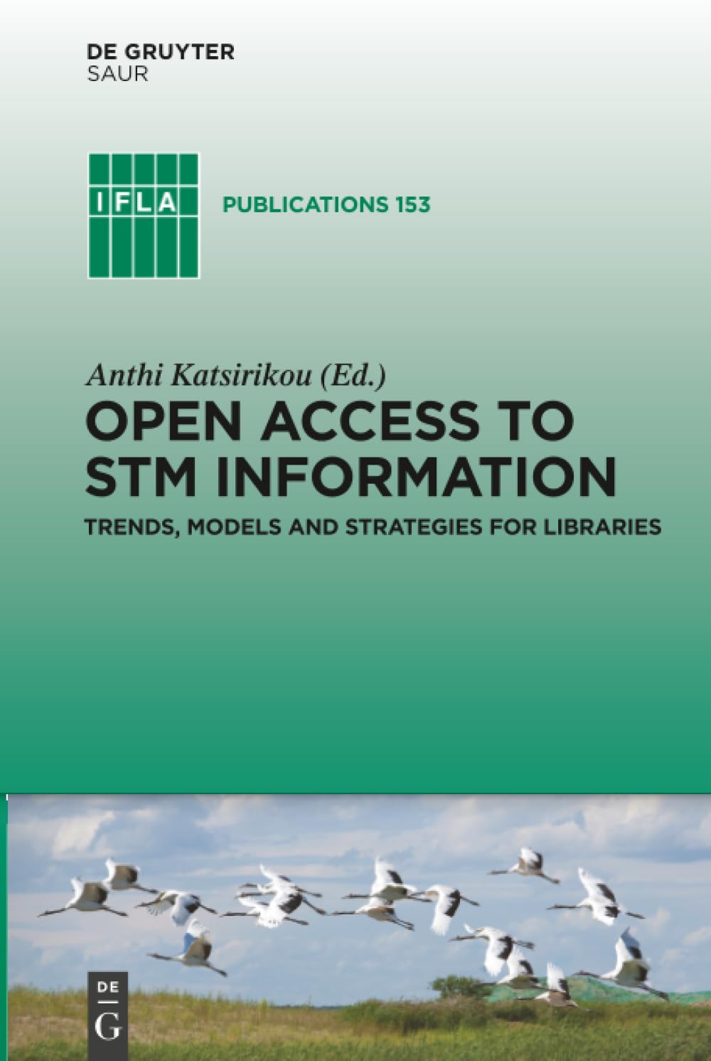 Open Access to STM Information: Trends, Models and Strategies for Libraries (IFLA Publications, 153)