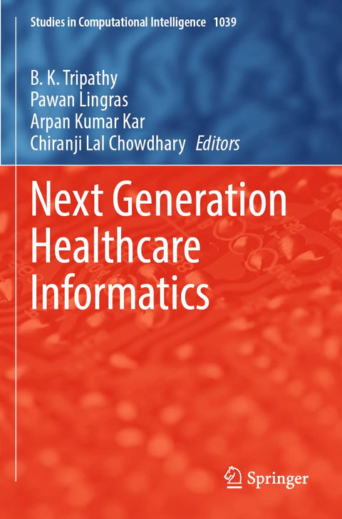 Next Generation Healthcare Informatics (Studies in Computational Intelligence, 1039)
