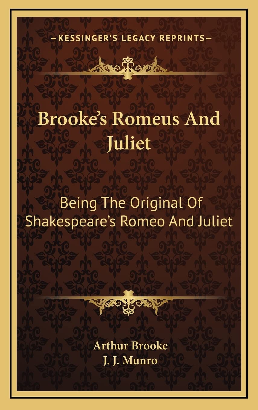 Brooke's Romeus And Juliet: Being The Original Of Shakespeare's Romeo And Juliet
