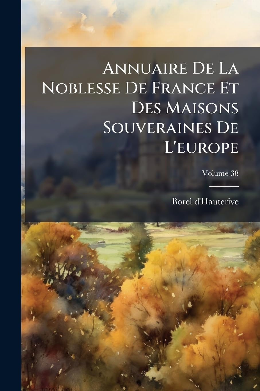 Annuaire De La Noblesse De France Et Des Maisons Souveraines De L'europe (French Edition)