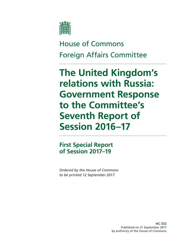 Foreign Affairs Committee 1st Special Report. The United Kingdom’s relations with Russia: Government Response to the Committee’s Seventh Report of Session 2016–17 (House of Commons Paper) HC 332