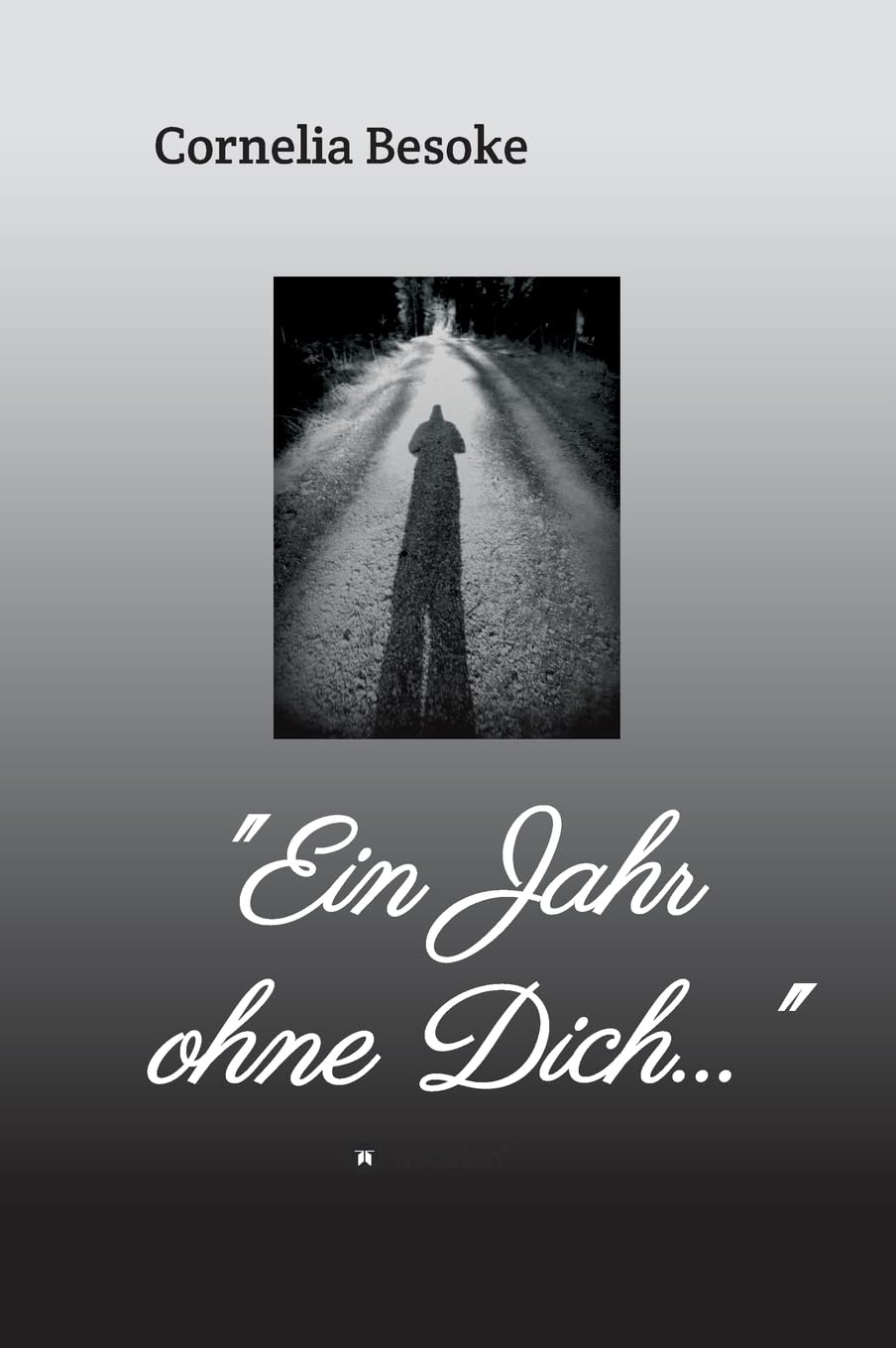 Ein Jahr ohne Dich..." (German Edition)