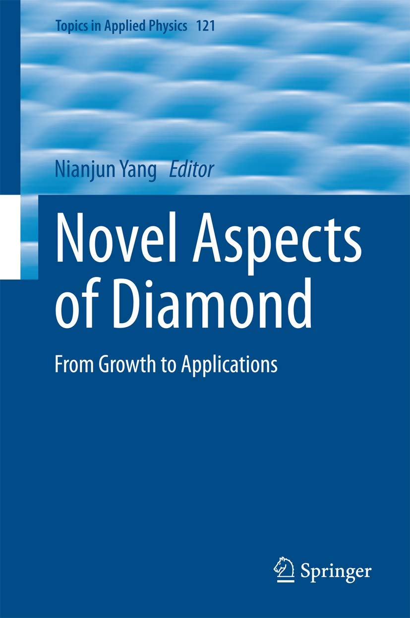 Novel Aspects of Diamond: From Growth to Applications (Topics in Applied Physics)