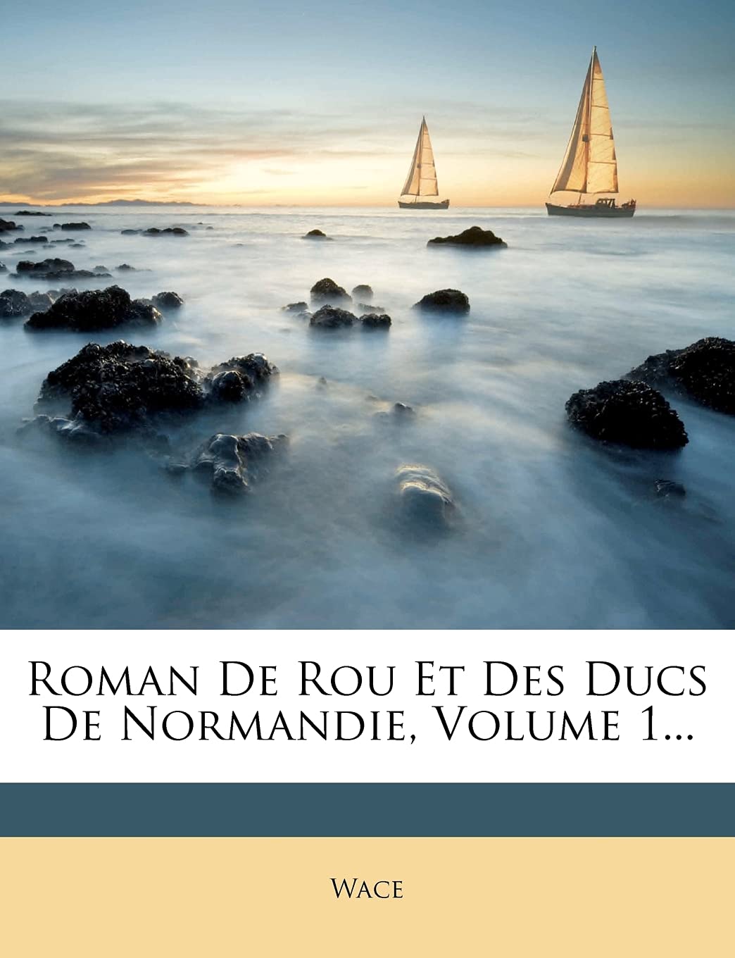 Roman De Rou Et Des Ducs De Normandie, Volume 1... (French Edition)