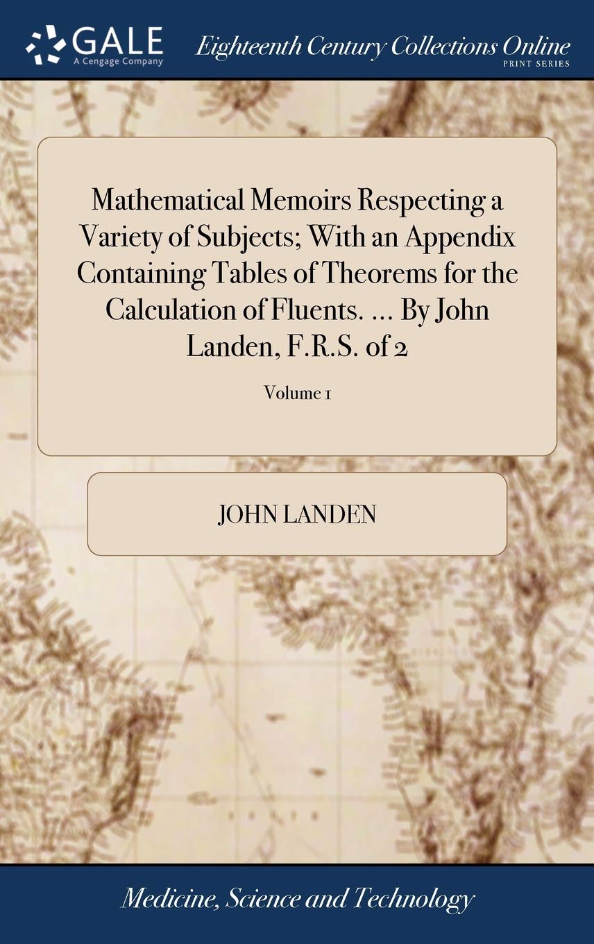 Mathematical Memoirs Respecting a Variety of Subjects; With an Appendix Containing Tables of Theorems for the Calculatio
