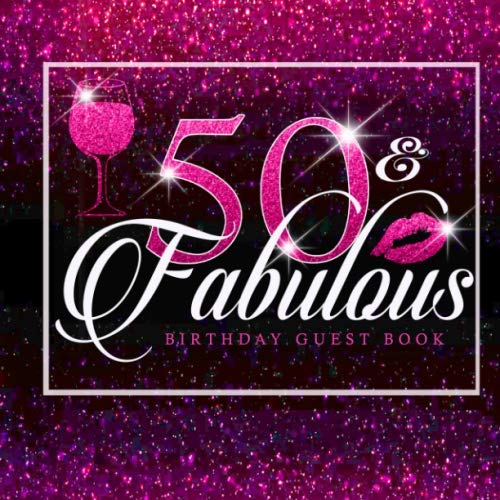 50 & Fabulous Birthday Guest Book: Fiftieth Guest Book, Message Keepsake Memory Book For Family Friends To Write In Party Birthday Decorations