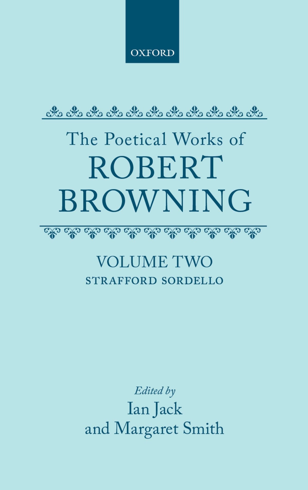 The Poetical Works of Robert Browning: Volume II: Strafford, Sordello (Oxford English Texts: Browning)