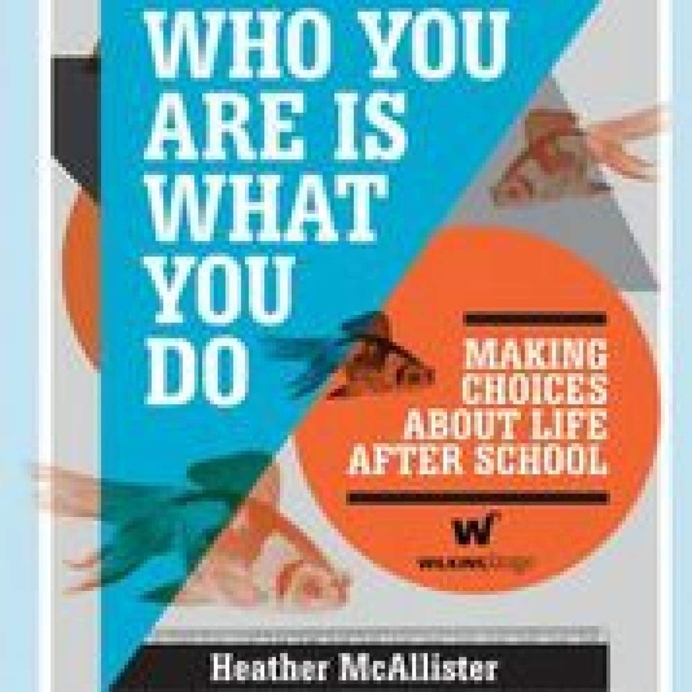 Who You Are Is What You Do: Making Choices About Life After School