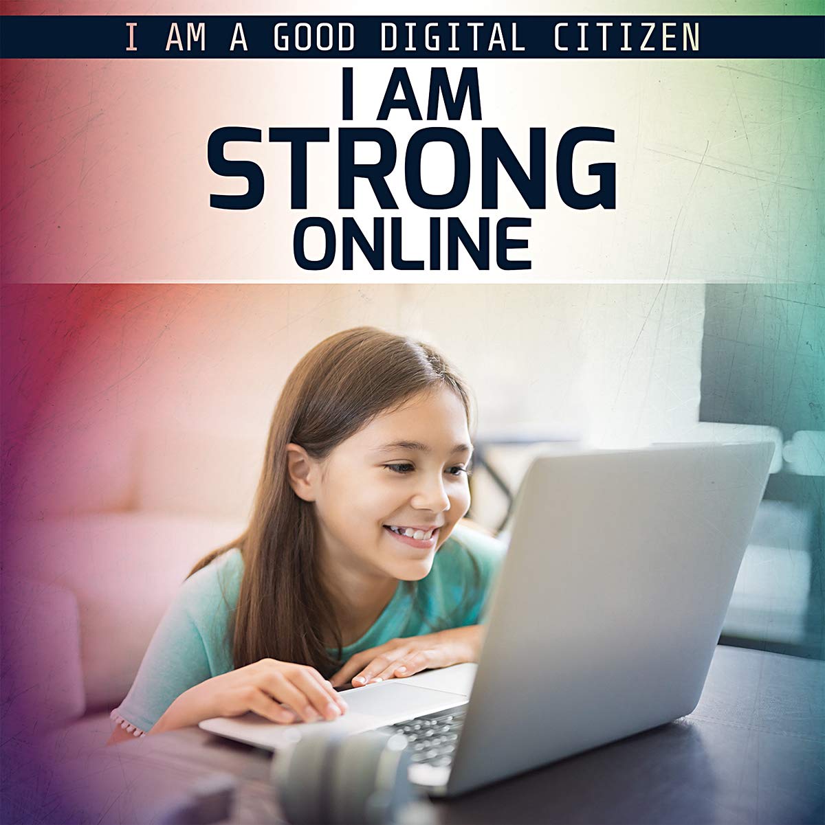 I Am Strong Online (I Am a Good Digital Citizen)