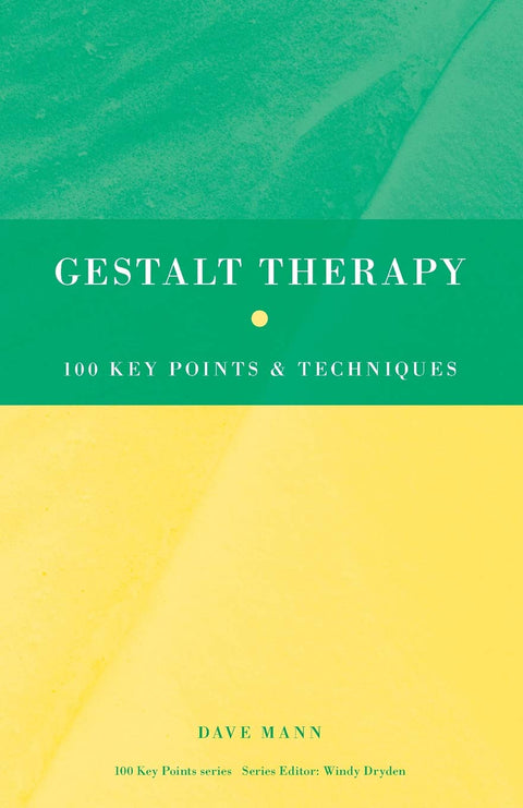 Gestalt Therapy: 100 Key Points and Techniques