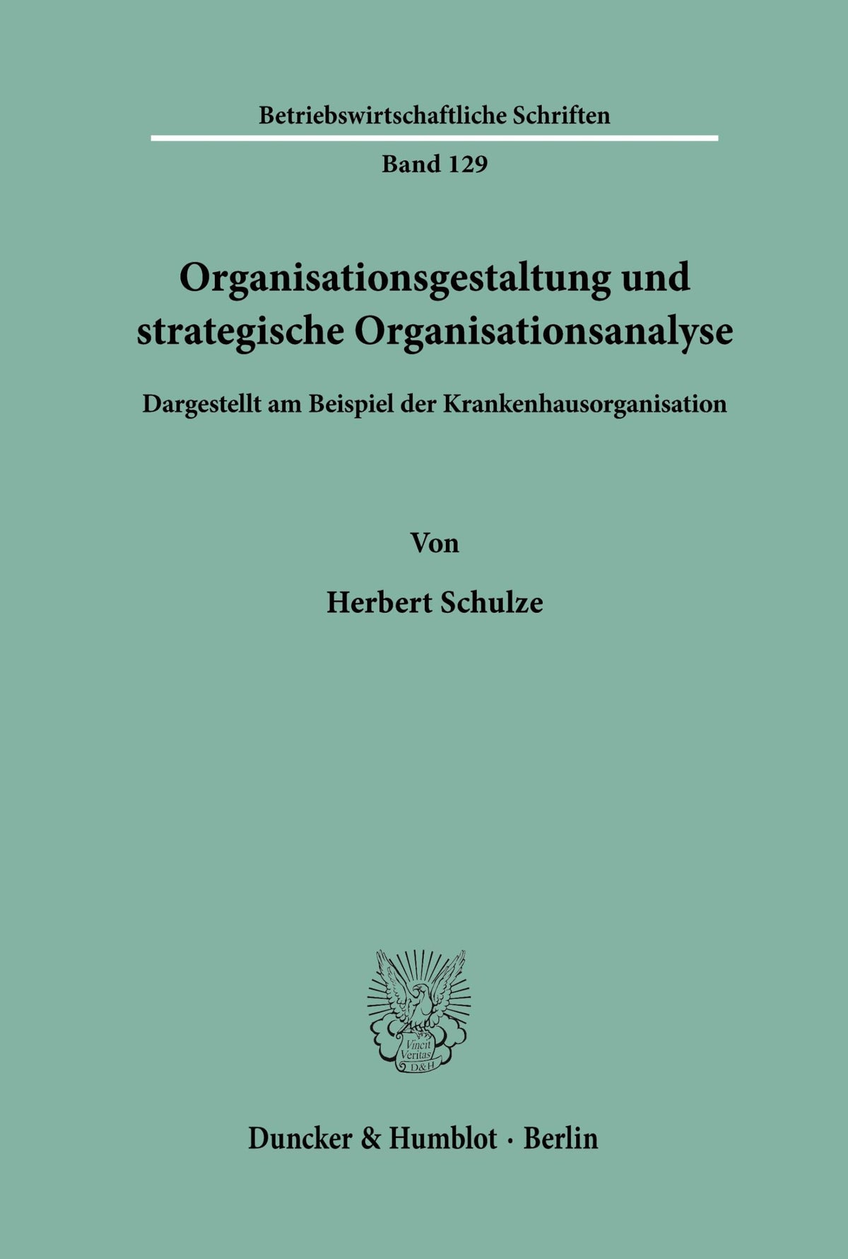 Organisationsgestaltung Und Strategische Organisationsanalyse.: Dargestellt Am Beispiel Der Krankenhausorganisation. (Be