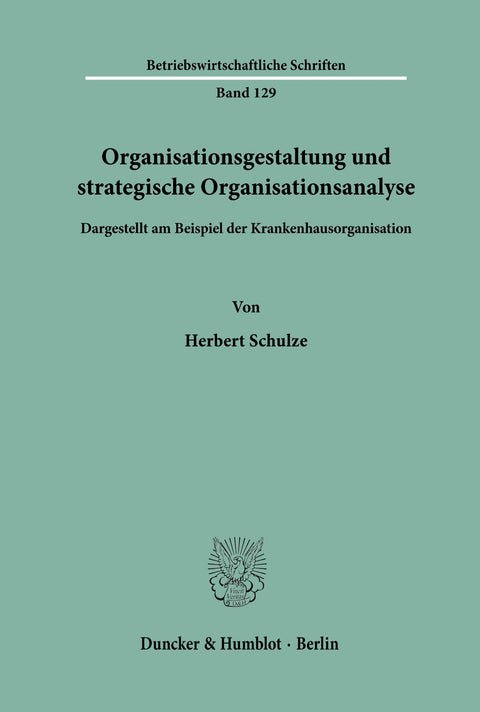 Organisationsgestaltung Und Strategische Organisationsanalyse.: Dargestellt Am Beispiel Der Krankenhausorganisation. (Be