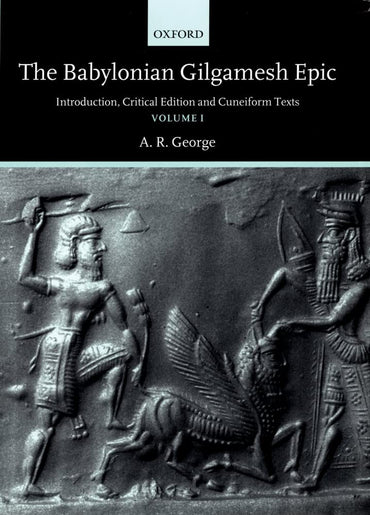 The Babylonian Gilgamesh Epic: Introduction, Critical Edition and Cuneiform Texts2 Volumes