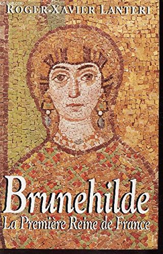 BRUNELHILDE la première reine de france.