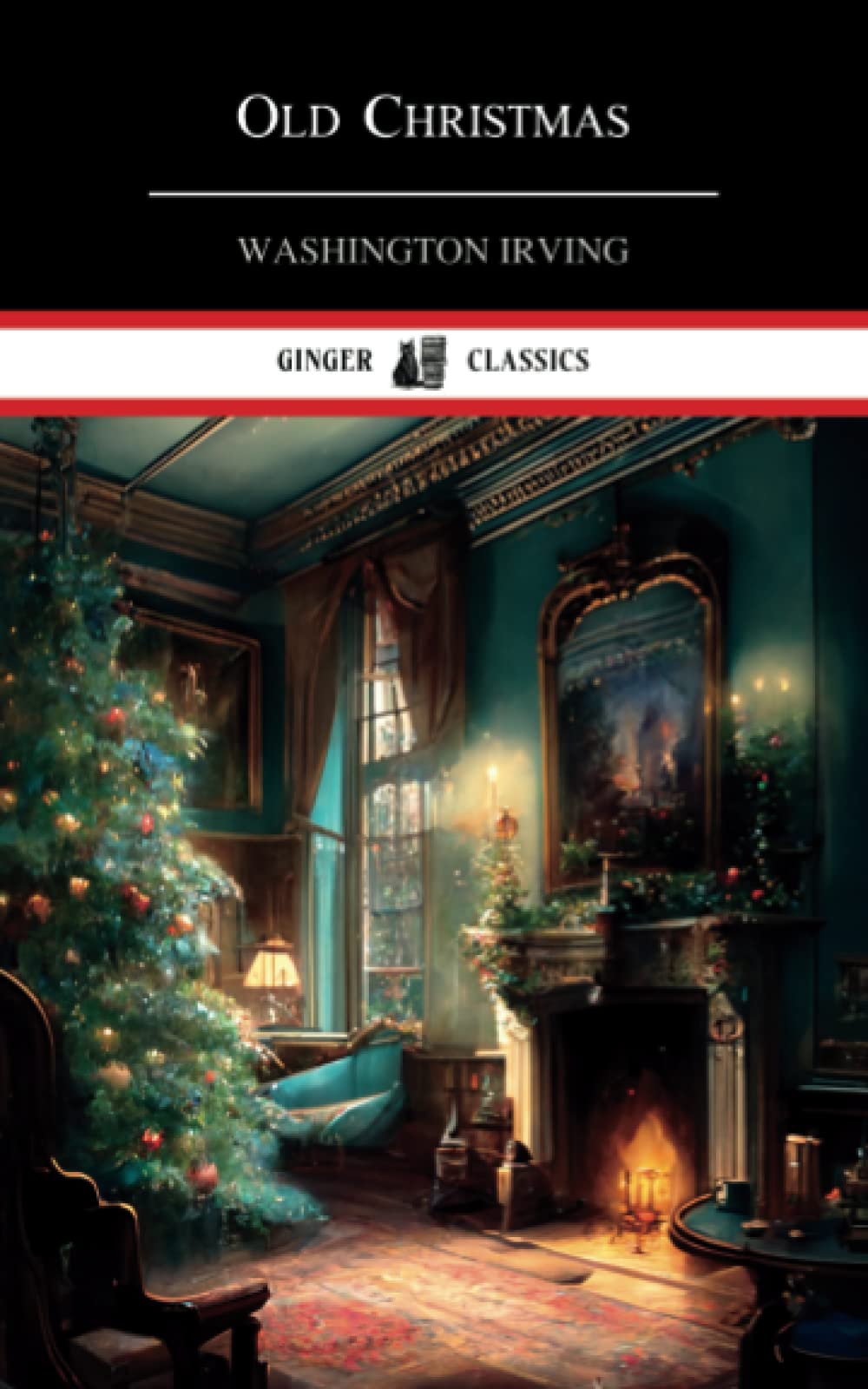 Old Christmas: English Christmas Traditions (Annotated)