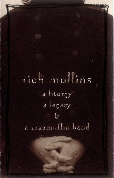 A Liturgy, a Legacy and a Ragamuffin Band