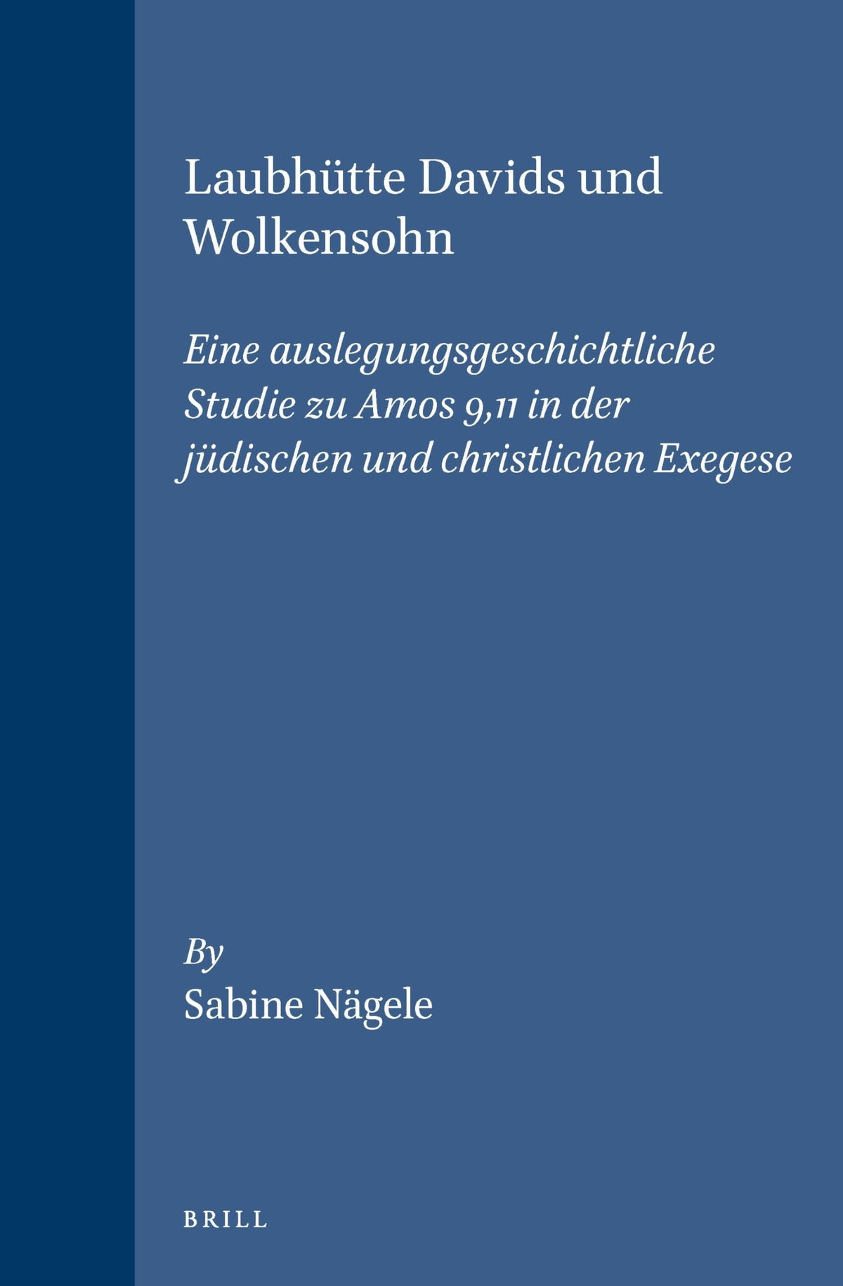 Laubhütte Davids und Wolkensohn: Eine auslegungsgeschichtliche Studie zu Amos 9,11 in der jüdischen und christlichen Exe