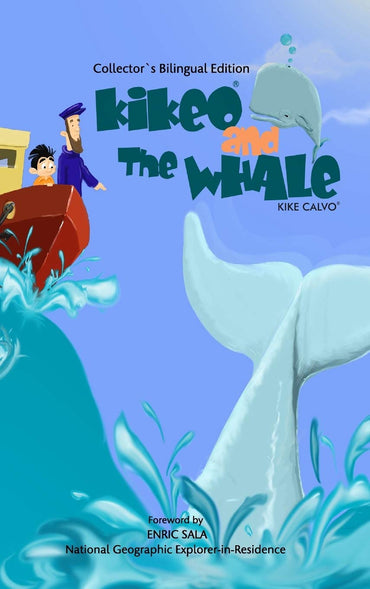 Kikeo and The Whale ( Collector´s Bilingual Edition ): Foreword by Enric Sala, National Geographic Explorer-in-Residence