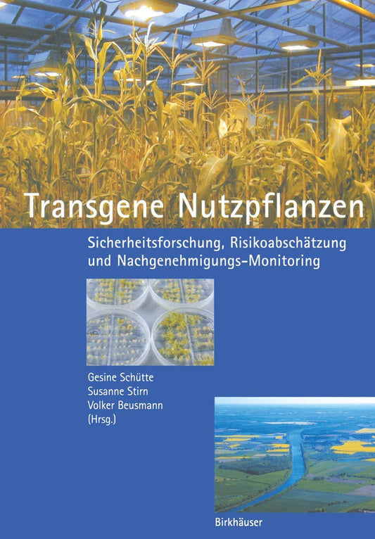 Transgene Nutzpflanzen: Sicherheitsforschung, Risikoabschätzung und Nachgenehmigungs-Monitoring (German Edition)