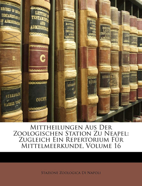 Mittheilungen Aus Der Zoologischen Station Zu Neapel: Zugleich Ein Repertorium Für Mittelmeerkunde, Volume 16 (Italian E