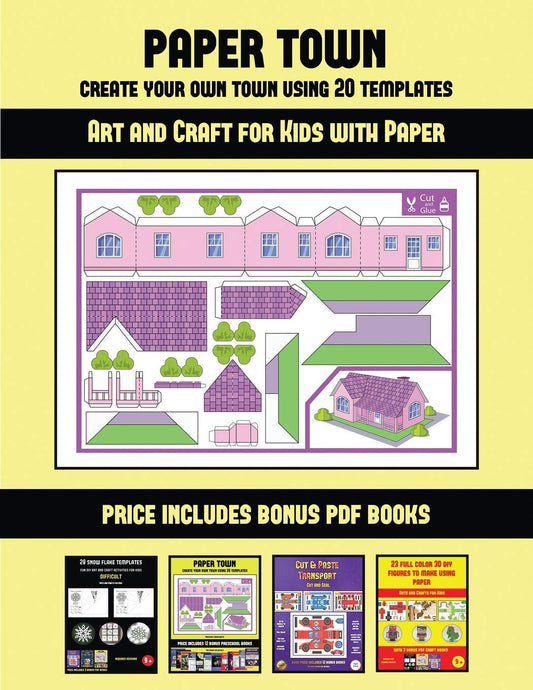Art and Craft for Kids with Paper (Paper Town - Create Your Own Town Using 20 Templates): 20 full-color kindergarten cut