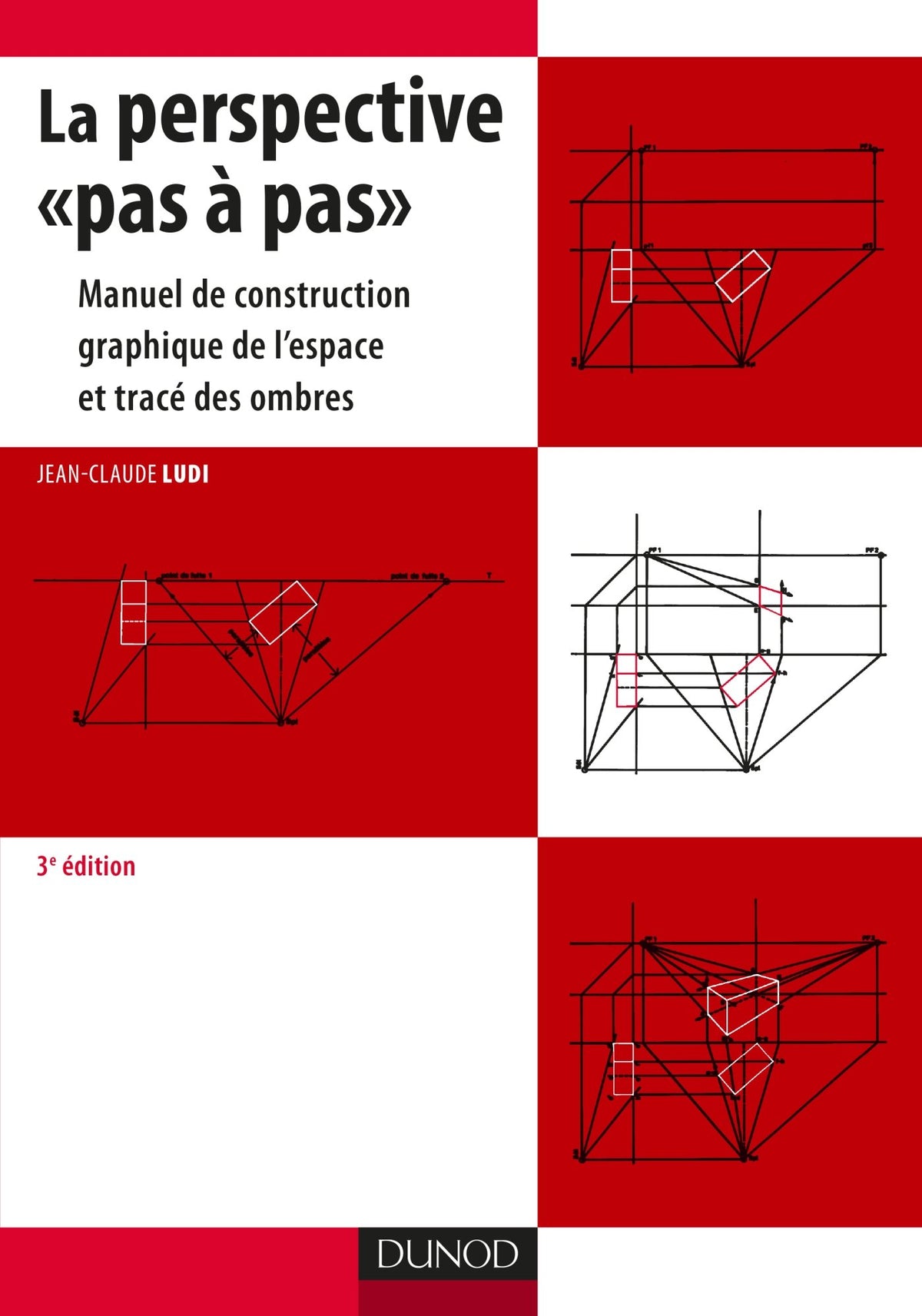 La perspective pas à pas: Manuel de construction graphique de l'espace et tracé des ombres (French Edition)