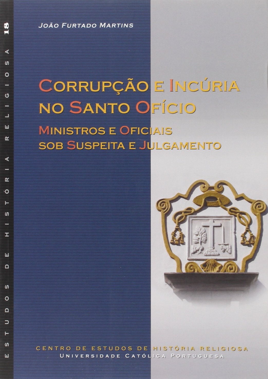 Corrupção e incúria no Santo Ofício: ministros e oficiais sob suspeita e julgamento